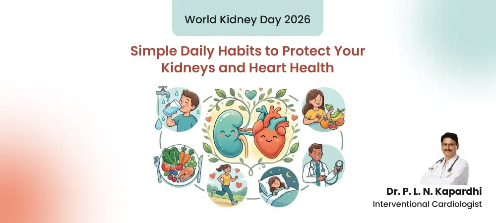 World Kidney Day 2026 poster showing simple daily habits to protect kidney and heart health with hydration healthy food exercise and Dr P L N Kapardhi Interventional Cardiologist